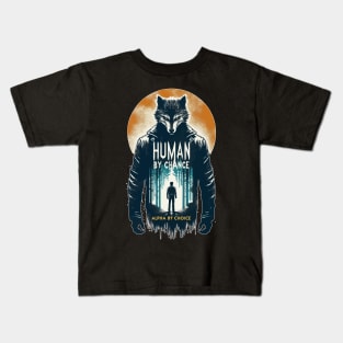 Human By Chance Alpha By Choice Cool Werewolf Kids T-Shirt